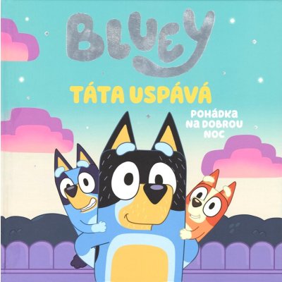 Bluey - Táta uspává – Zbozi.Blesk.cz