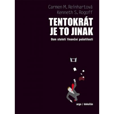 Tentokrát je to jinak - Rogoff Kenneth, Reinhartová Carmen M.