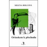 Orinokem k přechodu - Milena Holcová, Petra Mládková – Hledejceny.cz