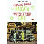 Smažená zelená rajčata ve Whistle Stop Cafe - Flagg Fannie - Čte Martina Hudečková – Hledejceny.cz