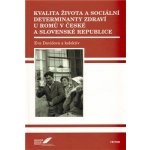 Kvalita života a sociální determinanty zdraví u Romů v České a Slovenské republice - Eva Davidová – Hledejceny.cz