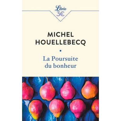 La poursuite du bonheur - Houellebecq Michel