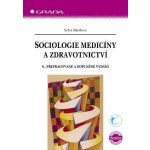 Bártlová Sylva - Sociologie medicíny a zdravotnictví -- 6., přepracované a doplněné vydání – Hledejceny.cz