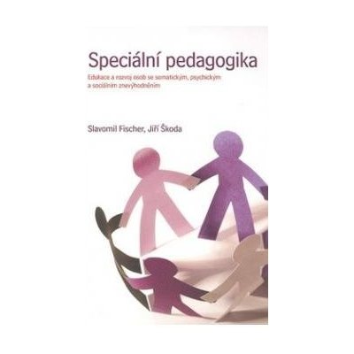 Speciální pedagogika - Jiří Škoda, Slavomil Fischer – Zboží Mobilmania