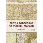 Brdy a Podbrdsko na starých na mapách - Historický atlas - Zdeněk Kučera – Zbozi.Blesk.cz