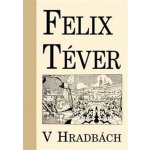 V hradbách - Felix Téver – Hledejceny.cz