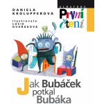 Jak Bubáček potkal Bubáka - První čtení - Daniela Krolupperová – Hledejceny.cz