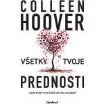 Všetky tvoje prednosti - Colleen Hoover – Hledejceny.cz