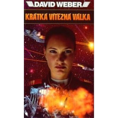 Krátká vítězná válka - David Weber – Hledejceny.cz