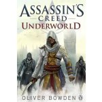 Assassin's Creed: Underworld - Oliver Bowden – Hledejceny.cz