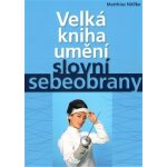 Velká kniha umění slovní sebeobrany - Nöllke Matthias – Hledejceny.cz