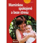 Maminkou spokojeně a beze stresu - Gurrentz Sheryl – Hledejceny.cz