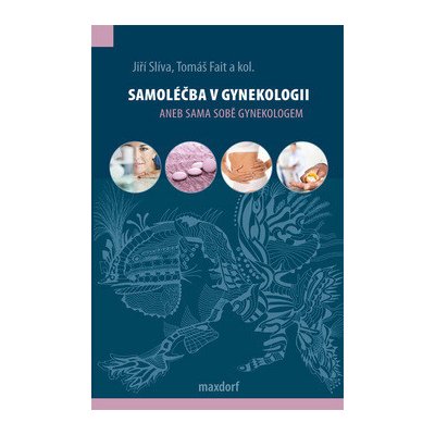 Samoléčba v gynekologii - Slíva Jiří, Fait Tomáš – Hledejceny.cz