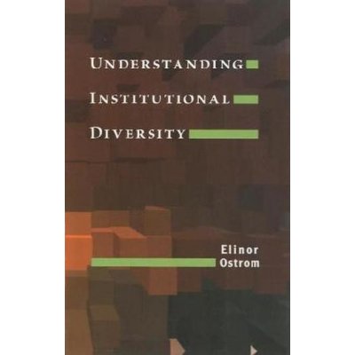 Understanding Institutional Diversity - E. Ostrom
