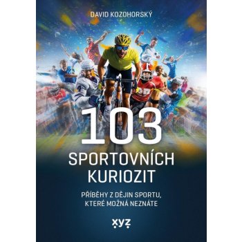 103 sportovních kuriozit. Příběhy z dějin sportu, které možná neznáte - David Kozohorský