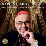 Kardinál Miloslav Vlk - Ohlédnutí, vzpomínky a zamyšlení - CD – Sleviste.cz