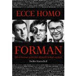 Ecce homo Forman. Miloš Forman pohledem blízkých kolegů a přátel - Radim Kratochvíl – Hledejceny.cz