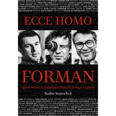 Ecce homo Forman. Miloš Forman pohledem blízkých kolegů a přátel - Radim Kratochvíl