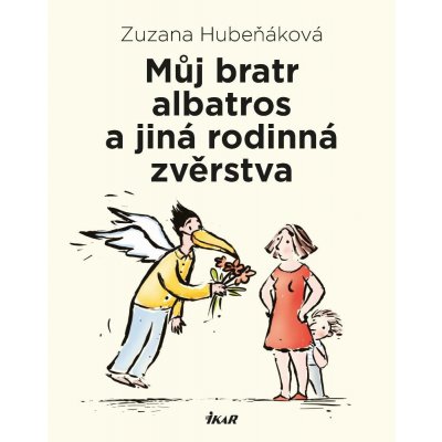 Hubeňáková Zuzana - Můj bratr albatros a jiná rodinná zvěrstva