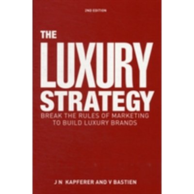 The Luxury Strategy - V. Bastien, J. Kapferer