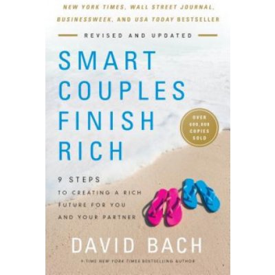 Smart Couples Finish Rich, Revised and Updated: 9 Steps to Creating a Rich Future for You and Your Partner - (Bach David) – Sleviste.cz