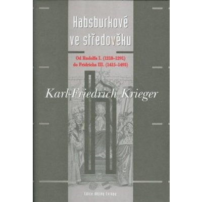 Habsburkové ve středověku - Karl Krieger