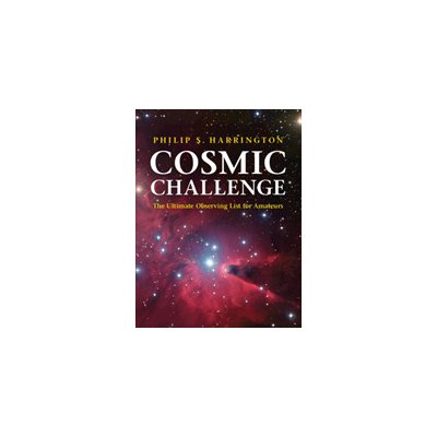 Cosmic Challenge: The Ultimate Observing List for Amateurs - (Harrington Philip S.) – Sleviste.cz