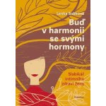 Buď v harmonii se svými hormony - Slabikář intimního zdraví ženy - Lenka Sobková – Hledejceny.cz