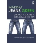 Making Jeans Green - Linking Sustainability, Business and Fashion Szmydke-Cacciapalle PaulinaPaperback – Hledejceny.cz