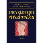 Encyklopedie středověku - Jacques Le Goff, Jean-Claude Schmitt – Sleviste.cz