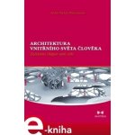 Architektura vnitřního světa člověka. Začínáme chápat sami sebe - Artho Stefan Wittemann – Hledejceny.cz