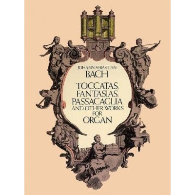 J.S. Bach Toccatas, Fantasias, Passacaglia And Other Works For Organ noty na varhany