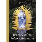 Jeden Bůh, jedno náboženství - Vacek Jiří – Hledejceny.cz