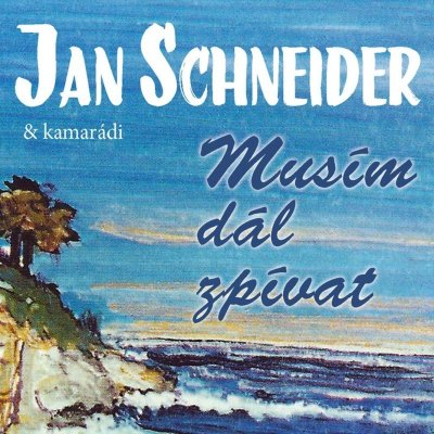 Jan Schneider & kamarádi - Musím dál zpívat – Zboží Mobilmania