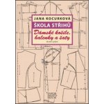 Škola střihů - Dámské košile, halenky a šaty - Kocurková Jana – Hledejceny.cz
