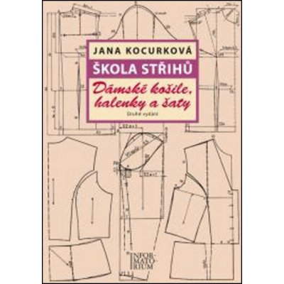 Škola střihů - Dámské košile, halenky a šaty - Kocurková Jana