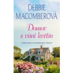 Domov s vůní květin - Debbie Macomber – Hledejceny.cz