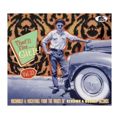 Various - That'll Flat Git ItVol. 33 - Rockabilly & Rock’N'Roll From The Vaults Of Renown & Hornet Records Digi CD – Hledejceny.cz