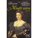 Mladší sestra - díl III. - Austenová Jane, Hubbacková Catherine