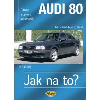 Audi 80 Jak na to? 9/90 8/94, Avant do 12/95 Etzold Hans-Rudiger Dr.