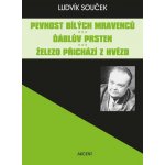 Pevnost bílých mravenců; Ďáblův prsten; Železo přichází z hvězd – Souček Ludvík – Hledejceny.cz