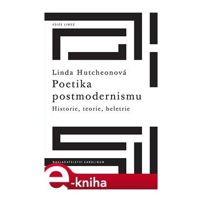 Poetika postmodernismu. Historie, teorie, beletrie - Linda Hutchenová