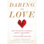 Daring to Love: Move Beyond Fear of Intimacy, Embrace Vulnerability, and Create Lasting Connection Firestone TamsenPaperback – Hledejceny.cz