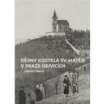 Dějiny kostela sv. Matěje v Praze-Dejvicích - Pokorný Vojtěch – Zbozi.Blesk.cz