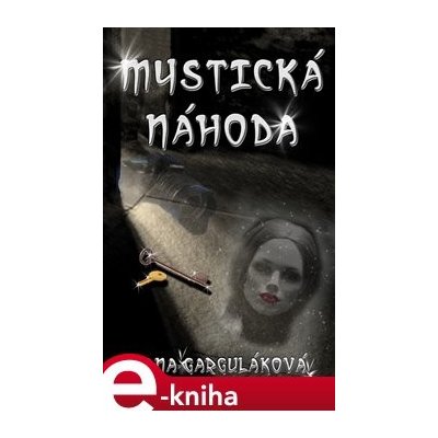 Mystická náhoda. I. díl - Dana Garguláková