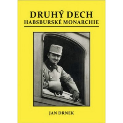 DRUHÝ DECH HABSBURSKÉ MONARCHIE - Drnek Jan – Sleviste.cz