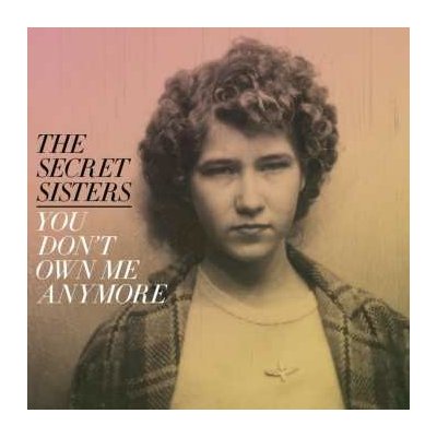 The Secret Sisters - You Don't Own Me Anymore LP