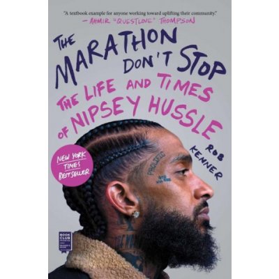 The Marathon Dont Stop: The Life and Times of Nipsey Hussle /]crob Kenner – Hledejceny.cz