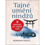 Tajné umění ninjů - Bernhard Moestl – Hledejceny.cz