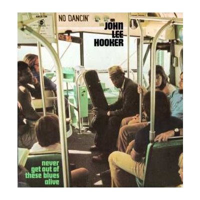 John Lee Hooker - Never Get Out Of These Blues Alive LP – Zbozi.Blesk.cz